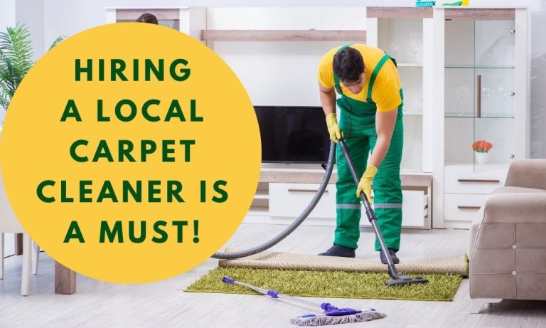 Hiring A Local Carpet Cleaner Is A Must!