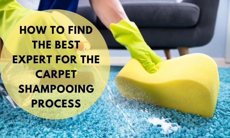How To Find The Best Expert For The Carpet Shampooing Process